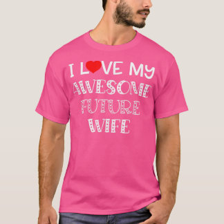 Ich Liebe meine Phantastische zukünftige Ehefrau T-Shirt