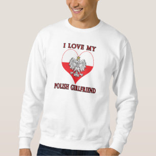Ich Liebe meine polnische Freundin Sweatshirt
