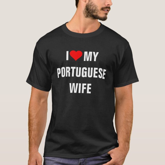 Ich Liebe meine portugiesische Ehefrau T-Shirt (Vorderseite)