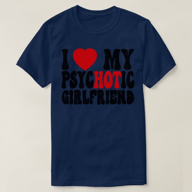 Ich Liebe Meine PsychotikFreundin 2 T-Shirt (Design vorne)