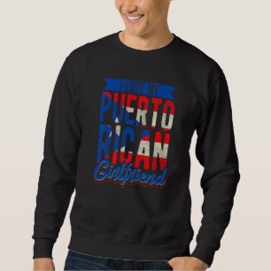 Ich Liebe meine puerto-ricanische Freundin Girl au Sweatshirt