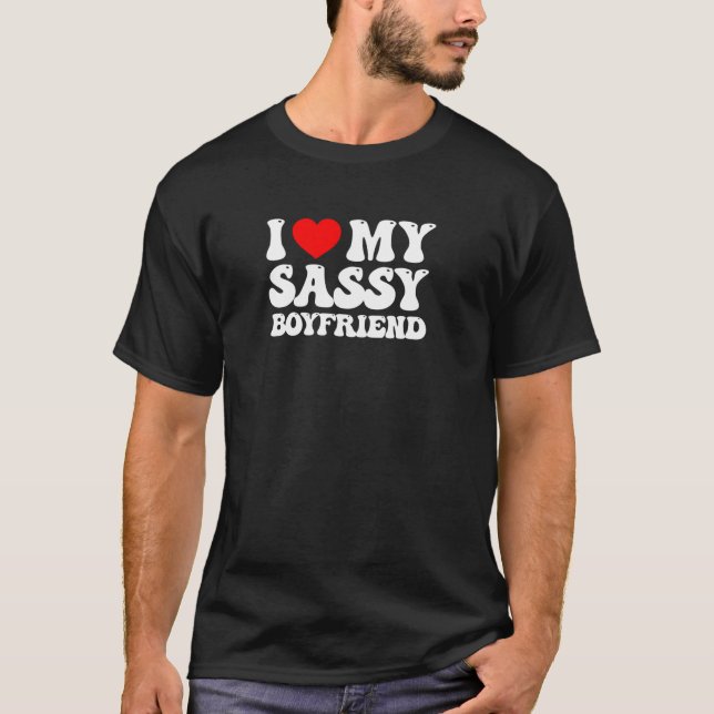 Ich Liebe meine Sassy Boyfriend I Liebe My Sassy B T-Shirt (Vorderseite)