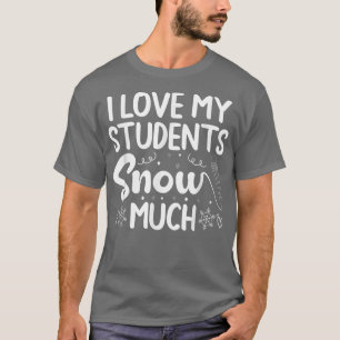 Ich liebe meine Schüler Schnee Viel Schule Schnee T-Shirt