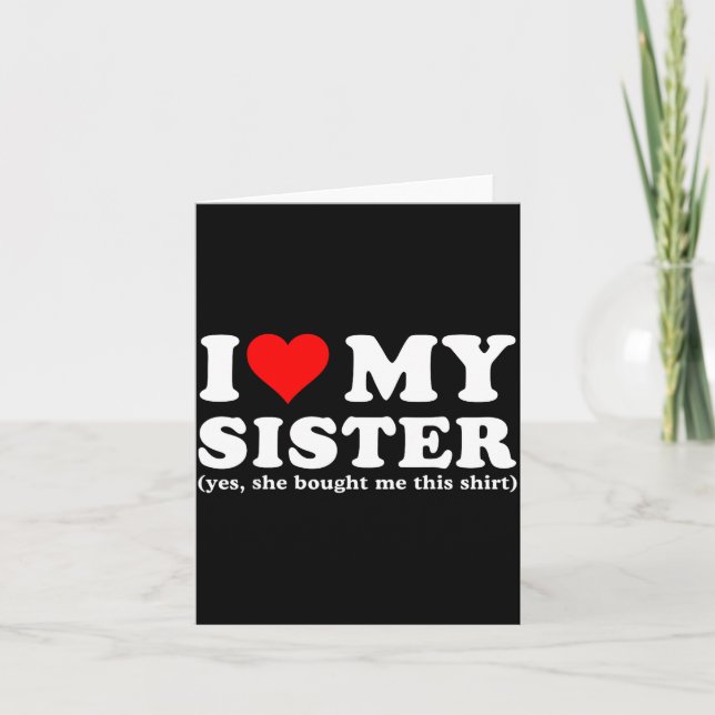 Ich liebe meine Schwester Ja, sie hat mir das geka Karte (Vorderseite)