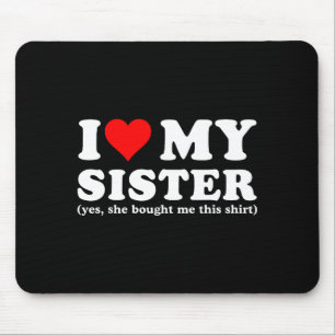 Ich liebe meine Schwester Ja, sie hat mir das geka Mousepad