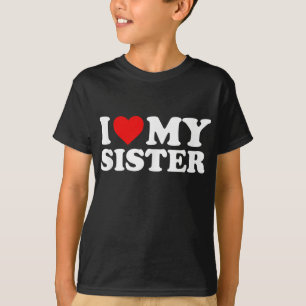 Ich Liebe meine Schwester T-Shirt