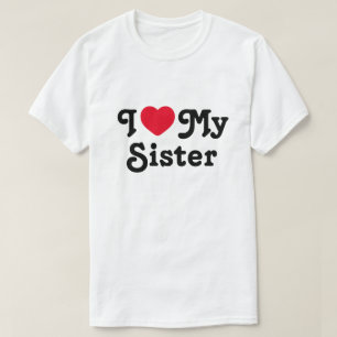 Ich Liebe meine Schwester T-Shirt