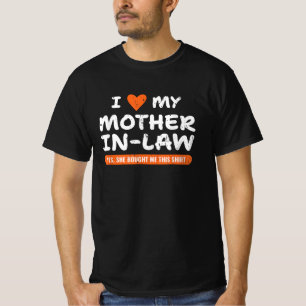 Ich Liebe meine Schwiegermutter... Ja, sie hat mir T-Shirt