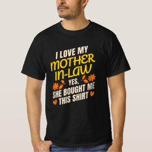 Ich Liebe meine Schwiegermutter... Ja, sie hat mir T-Shirt