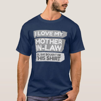 Ich Liebe meine Schwiegermutter... Ja, sie hat mir T-Shirt