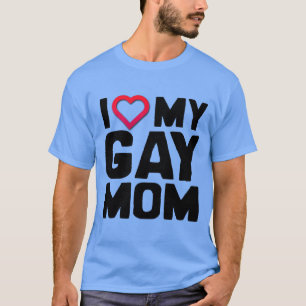 ICH LIEBE MEINE SCHWULE MUTTER T-Shirt