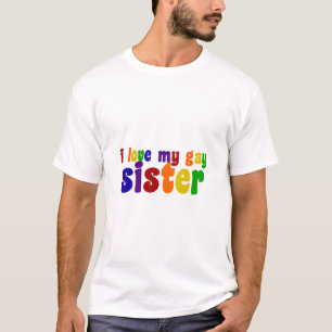 Ich Liebe meine Schwulenschwester T-Shirt