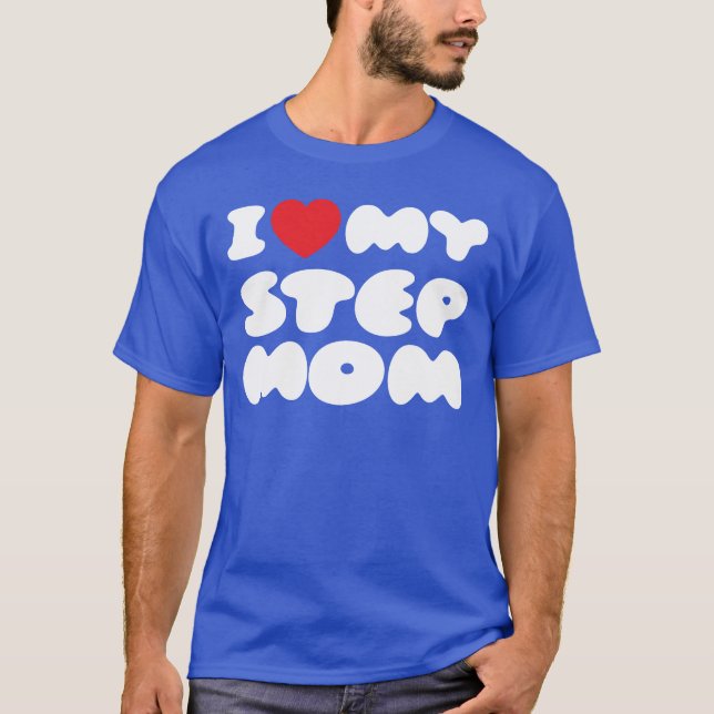 Ich Liebe meine Stepmutter Bonus Mama Mama Funny T-Shirt (Vorderseite)