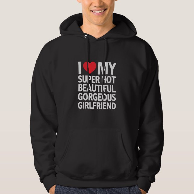 Ich Liebe meine super heiße wunderschöne Freundin Hoodie (Vorderseite)