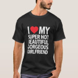 Ich Liebe meine super heiße wunderschöne Freundin T-Shirt<br><div class="desc">Ich Liebe meine super heiße wunderschöne Freundin</div>