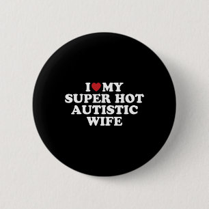 Ich liebe meine superheiße autistische Frau Awesom Button