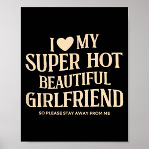 Ich Liebe meine superheiße Freundin, bitte. Poster