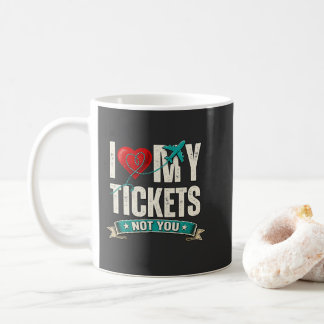 Ich liebe meine Tickets, nicht dich | Lustige Reis Kaffeetasse