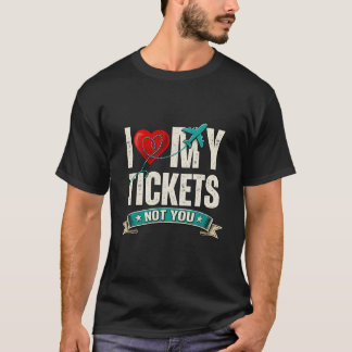 Ich liebe meine Tickets, nicht dich | Lustiges Rei T-Shirt