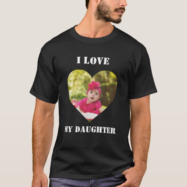 Ich Liebe meine Tochter Custom Personalisiert Foto T-Shirt (Vorderseite)