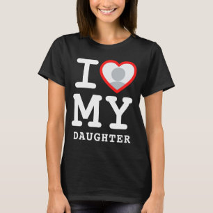 Ich liebe meine Tochter Foto Text Eltern T-Shirt