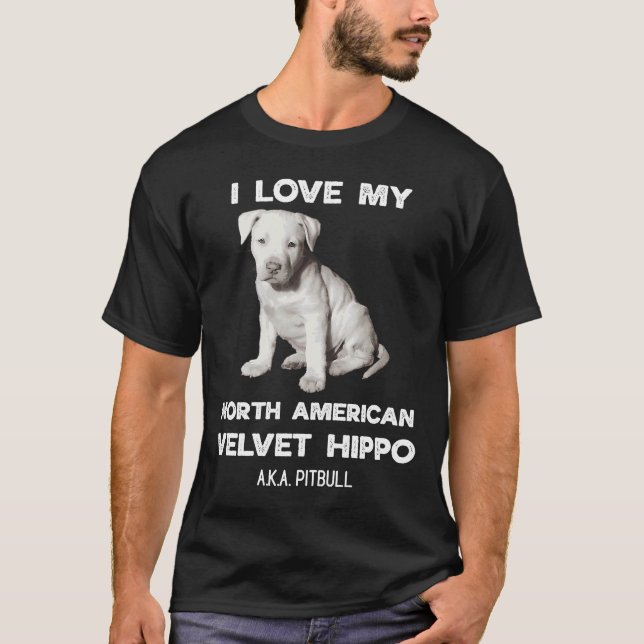 Ich Liebe meine Velvet Hippo aka Pitbull Besitzer T-Shirt (Vorderseite)