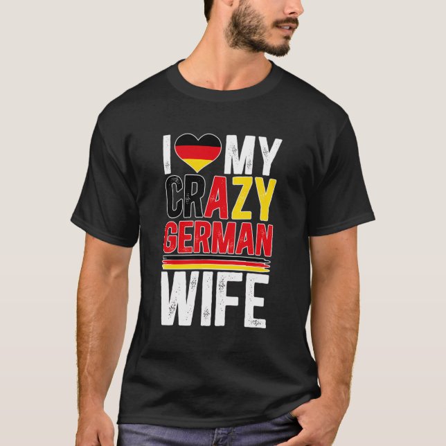 Ich Liebe meine verrückte deutsche Ehefrau Mann ei T-Shirt (Vorderseite)