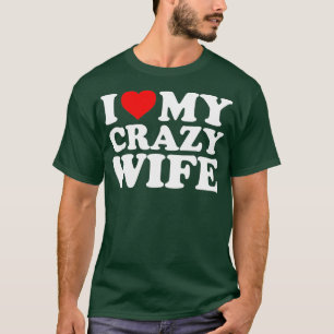 Ich Liebe meine verrückte Ehefrau mit Herz T-Shirt