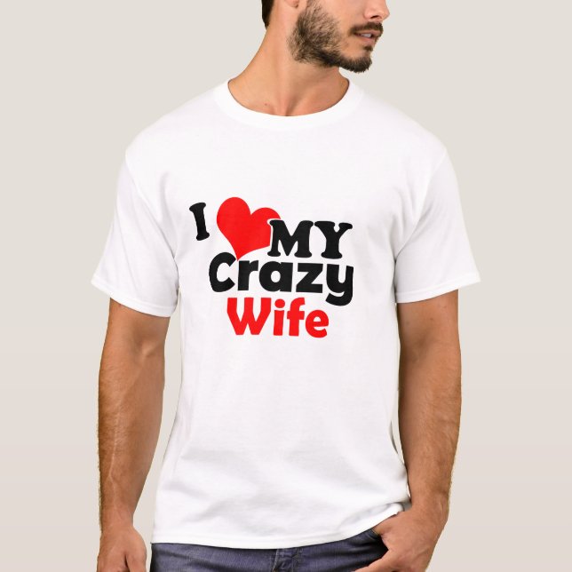 Ich Liebe meine verrückte Ehefrau T-Shirt (Vorderseite)