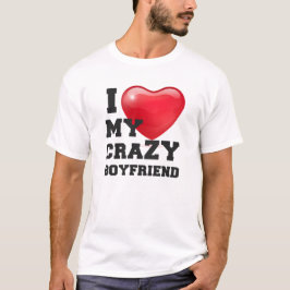 Ich Liebe meine verrückte Freundin Girlfriend T-Shirt