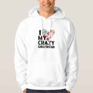 Ich Liebe meine verrückte Freundin Hoodie