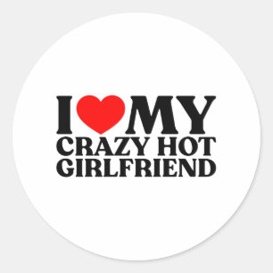 Ich Liebe meine verrückte Hot Girlfriend Runder Aufkleber