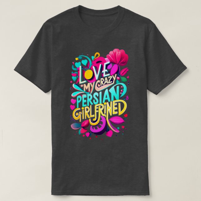 Ich Liebe meine verrückte persische Freundin, ich  T-Shirt (Design vorne)