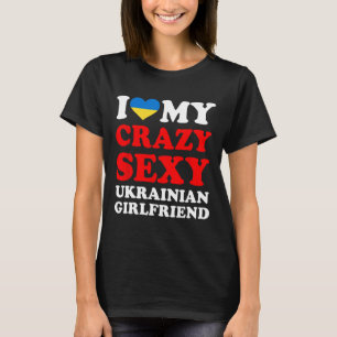 Ich liebe meine verrückte ukrainische Freundin Lus T-Shirt