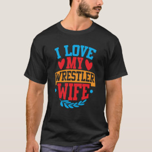 Ich Liebe meine Wrestler Ehefrau I Liebe meine Ehe T-Shirt