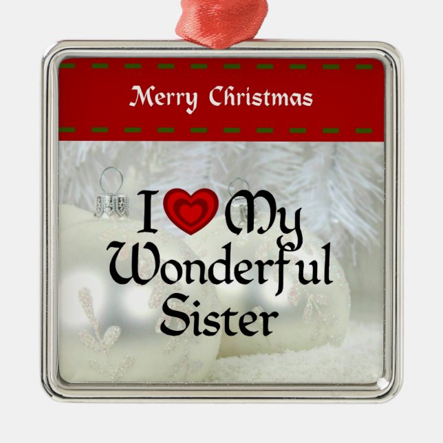 Ich Liebe meine wunderbare Schwester, weiße Weihna Ornament Aus Metall (Vorne)