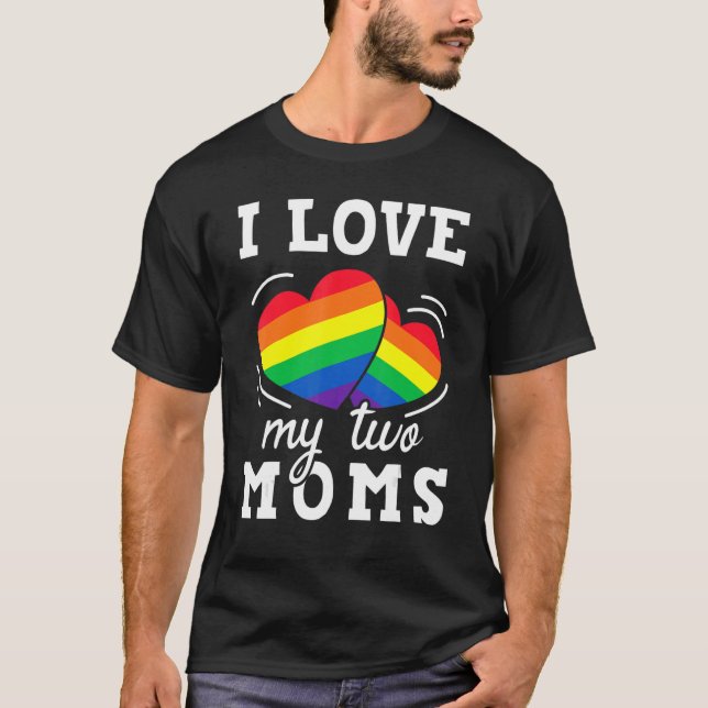 Ich Liebe meine zwei Mamas LGBT Pride Rainbow Prid T-Shirt (Vorderseite)