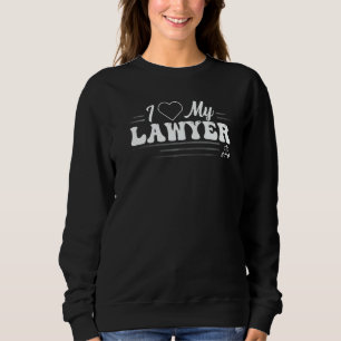 Ich liebe meinen Anwalt Jurastudent Absolvent Sweatshirt