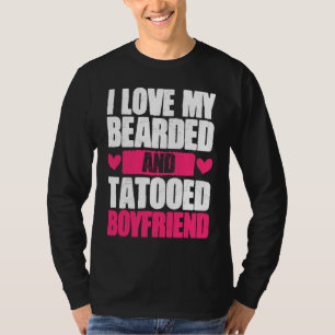 Ich liebe meinen bärtigen und tätowierten Freund F T-Shirt