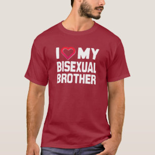 ICH LIEBE MEINEN BISEXUELLEN BRUDER - -.png T-Shirt