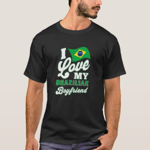 Ich Liebe meinen brasilianischen Freund T-Shirt