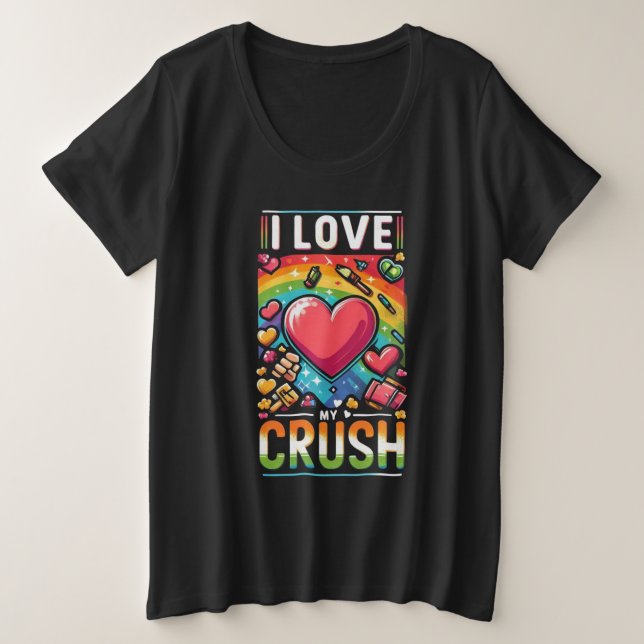 Ich Liebe meinen Crush Große Größe T-Shirt (Design vorne)