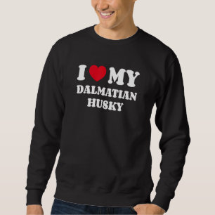 Ich Liebe meinen Dalmatiner Husky Sweatshirt