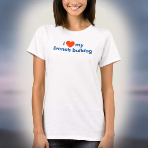Ich liebe meinen Französischen Bulldogge T-Shirt