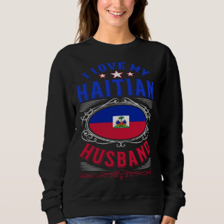 Ich liebe meinen haitianischen Ehemann Sweatshirt