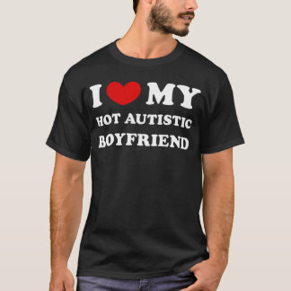Ich liebe meinen heißen autistischen Freund Ich li T-Shirt
