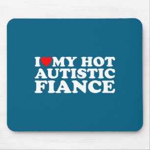 Ich liebe meinen heißen autistischen Verlobten Aut Mousepad