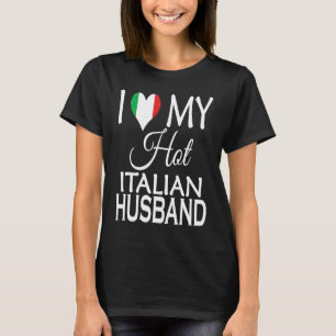 Ich liebe meinen heißen italienischen Ehemann  Ita T-Shirt