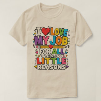 Ich liebe meinen Job aus all den kleinen Gründen T-Shirt