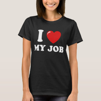 Ich liebe meinen Job T-Shirt